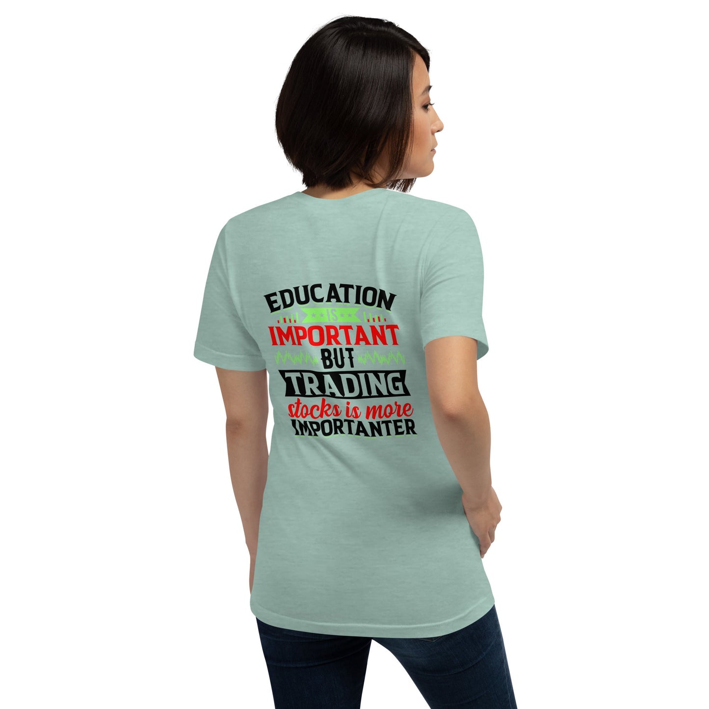 Education is important but trading stocks is more importanter in Dark Text - Unisex t-shirt ( Back Print ) by DarkByteGear