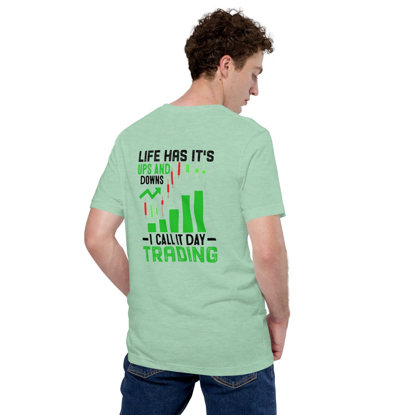 Life Has it's ups and down; I Call it Day Trading in Dark Text - Unisex t-shirt ( Back Print ) by DarkByteGear