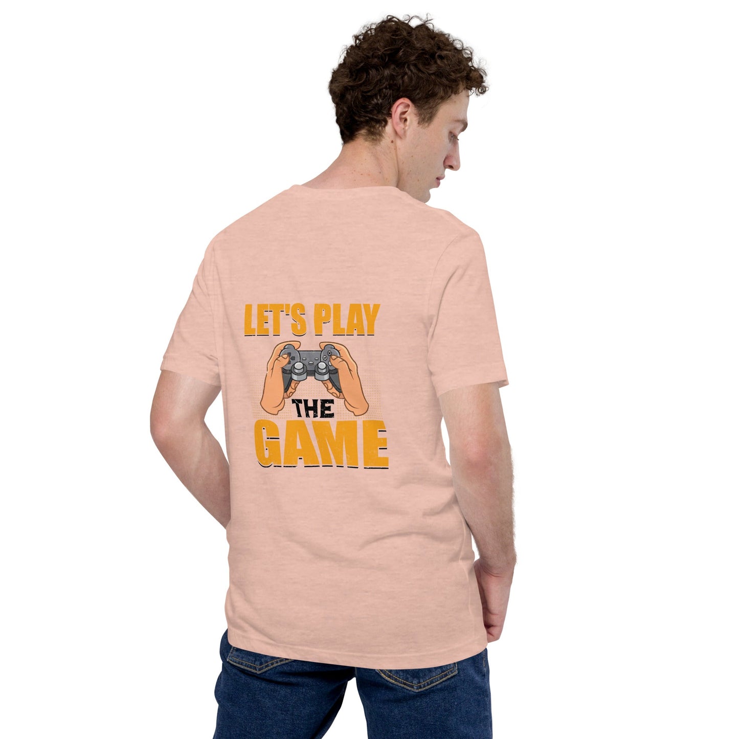 Let's Play the Game in Dark Text - Unisex t-shirt ( Back Print ) by DarkByteGear
