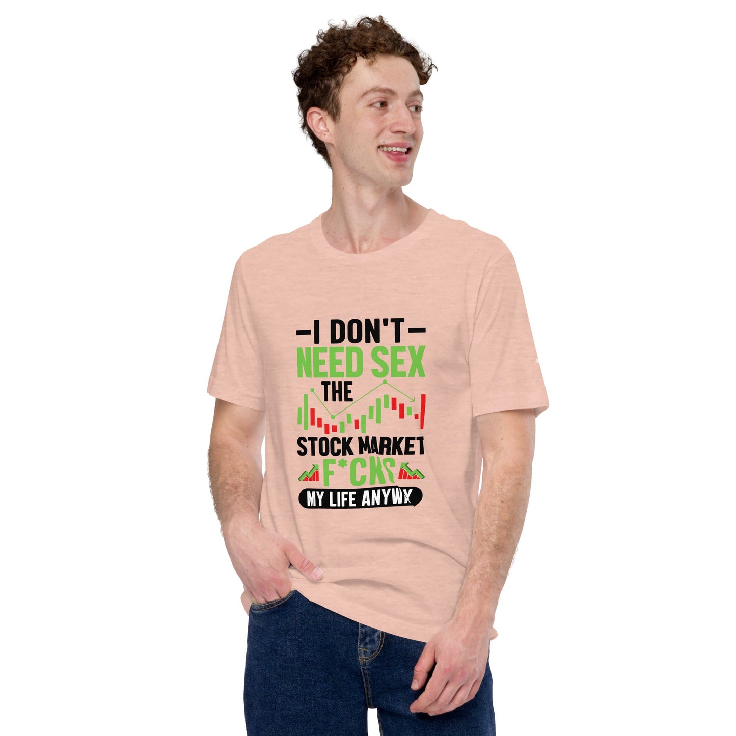 I don't Need sex, the Stock Market Fucks my life anyway in Dark Text - Unisex t-shirt by DarkByteGear