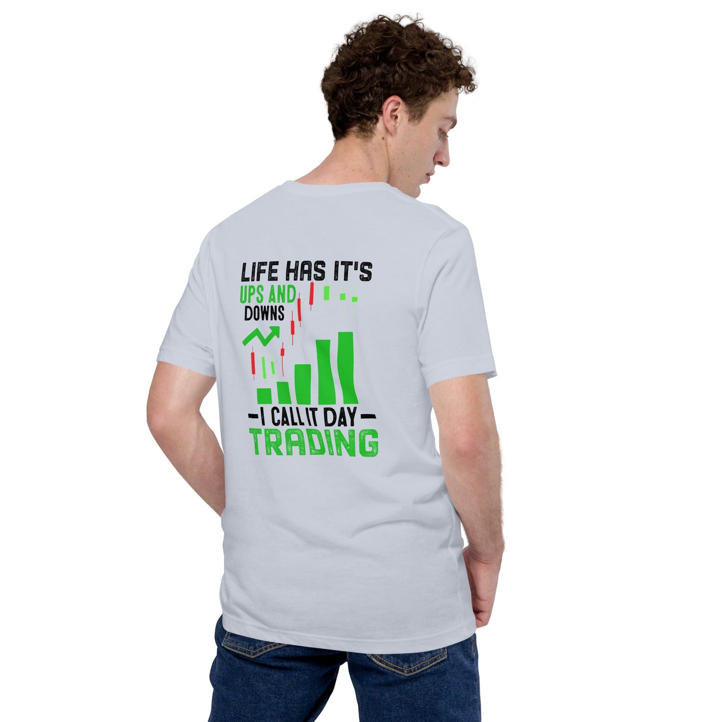Life Has it's ups and down; I Call it Day Trading in Dark Text - Unisex t-shirt ( Back Print ) by DarkByteGear