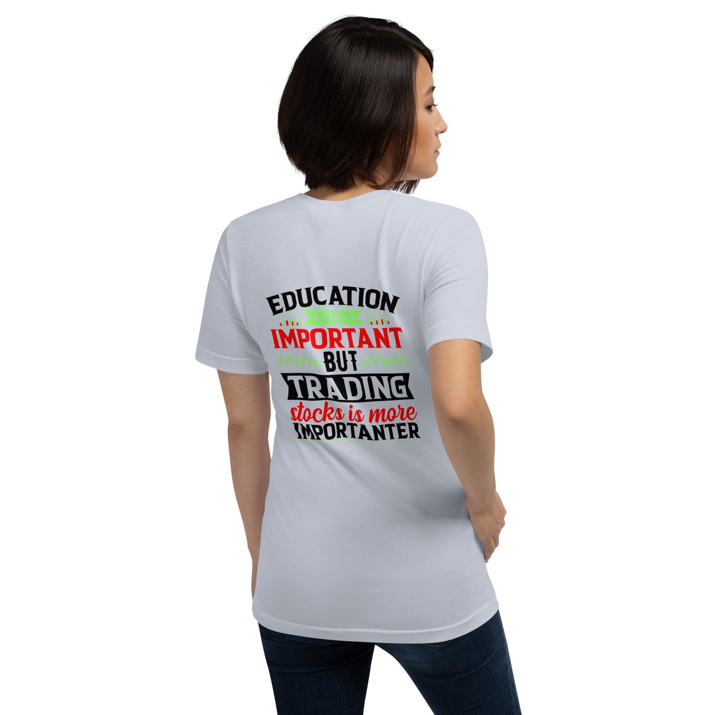 Education is important but trading stocks is more importanter in Dark Text - Unisex t-shirt ( Back Print ) by DarkByteGear