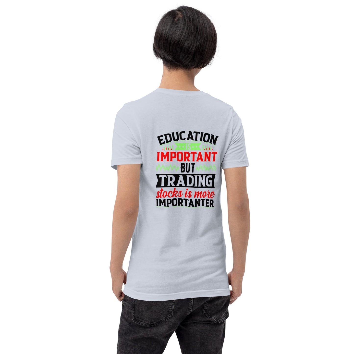Education is important but trading stocks is more importanter in Dark Text - Unisex t-shirt ( Back Print ) by DarkByteGear