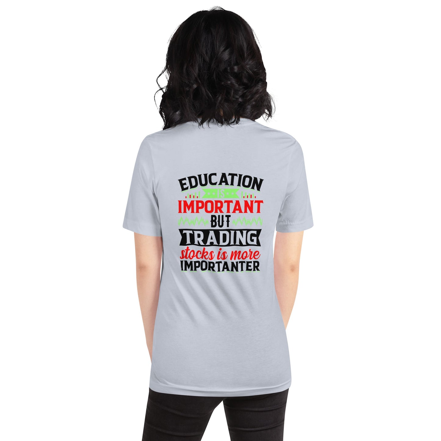 Education is important but trading stocks is more importanter in Dark Text - Unisex t-shirt ( Back Print ) by DarkByteGear