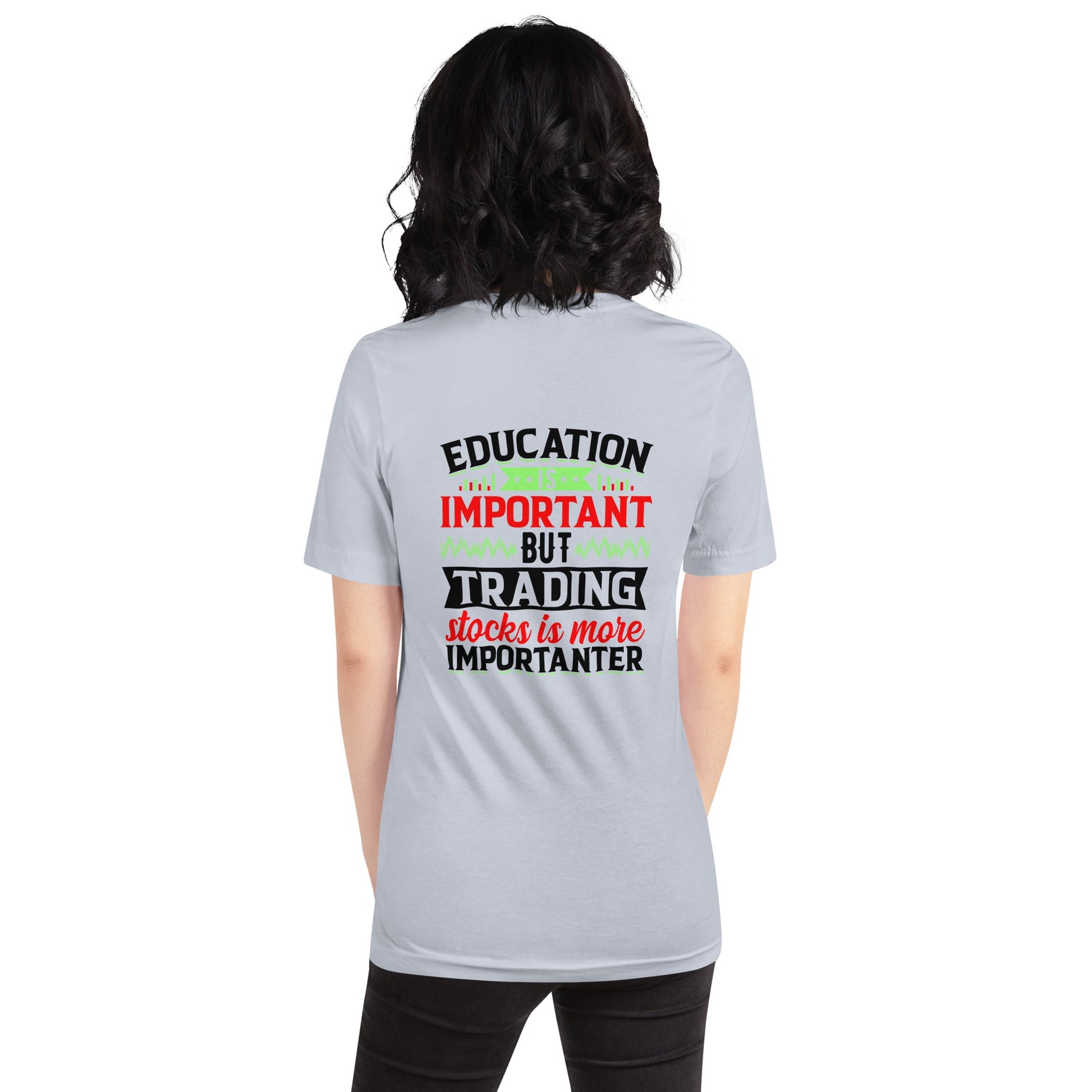 Education is important but trading stocks is more importanter in Dark Text - Unisex t-shirt ( Back Print ) by DarkByteGear