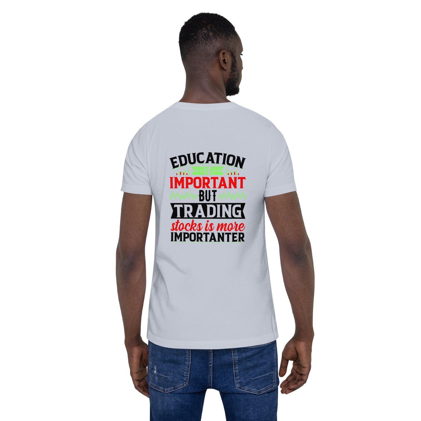 Education is important but trading stocks is more importanter in Dark Text - Unisex t-shirt ( Back Print ) by DarkByteGear