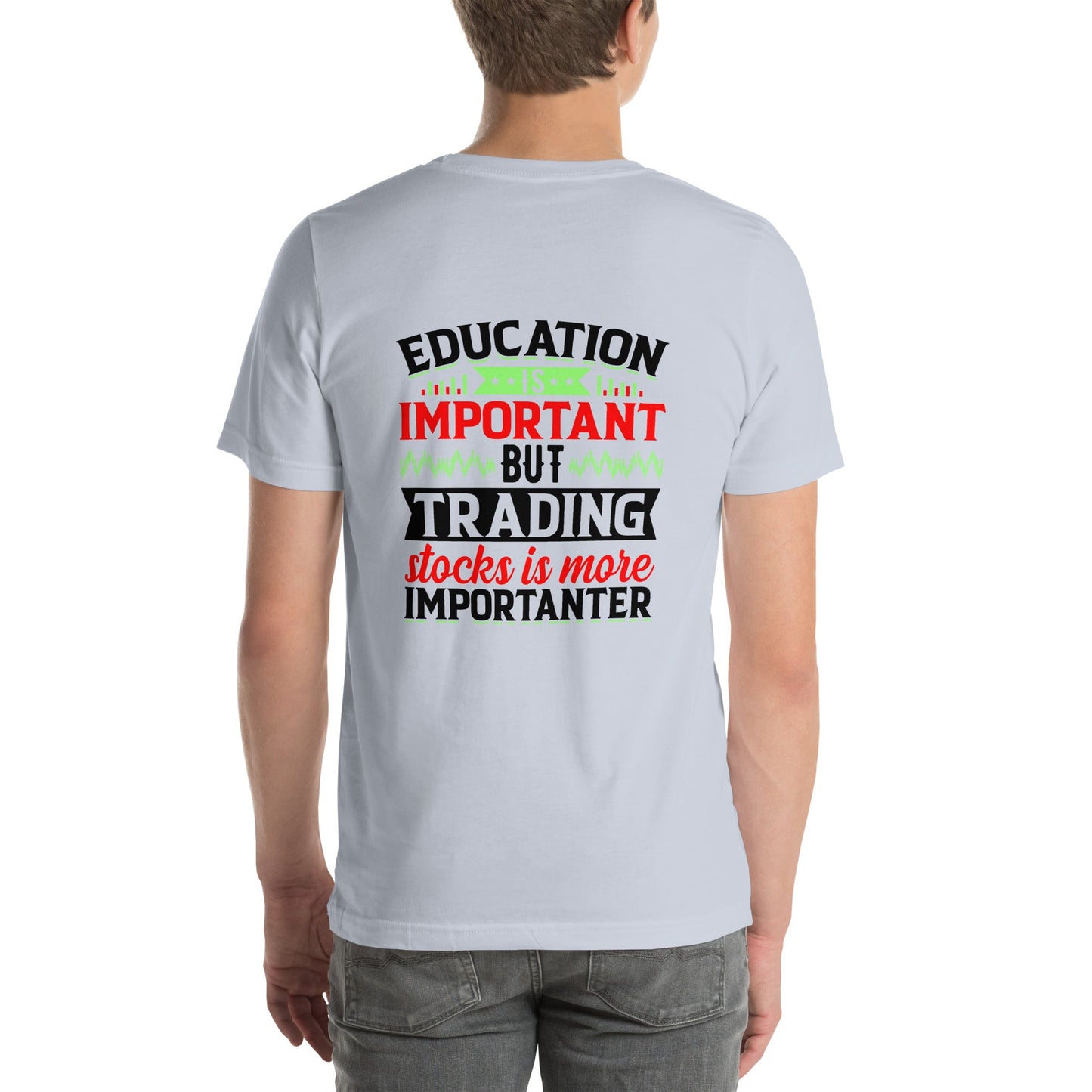 Education is important but trading stocks is more importanter in Dark Text - Unisex t-shirt ( Back Print ) by DarkByteGear