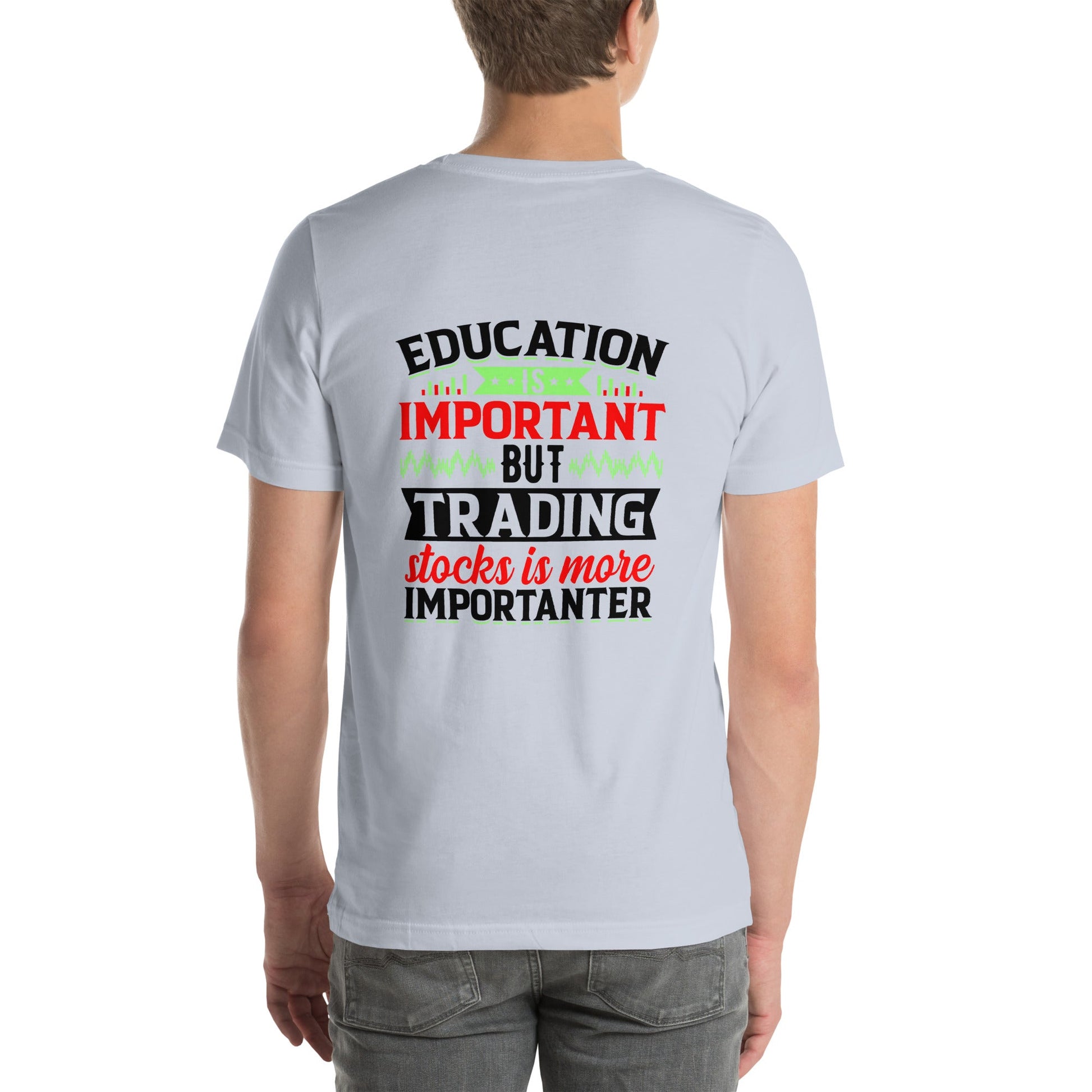 Education is important but trading stocks is more importanter in Dark Text - Unisex t-shirt ( Back Print ) by DarkByteGear