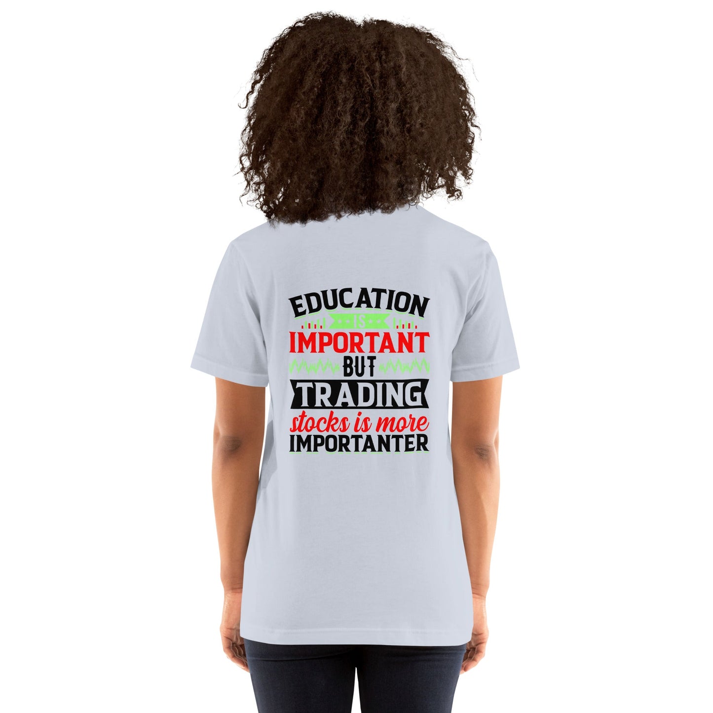 Education is important but trading stocks is more importanter in Dark Text - Unisex t-shirt ( Back Print ) by DarkByteGear