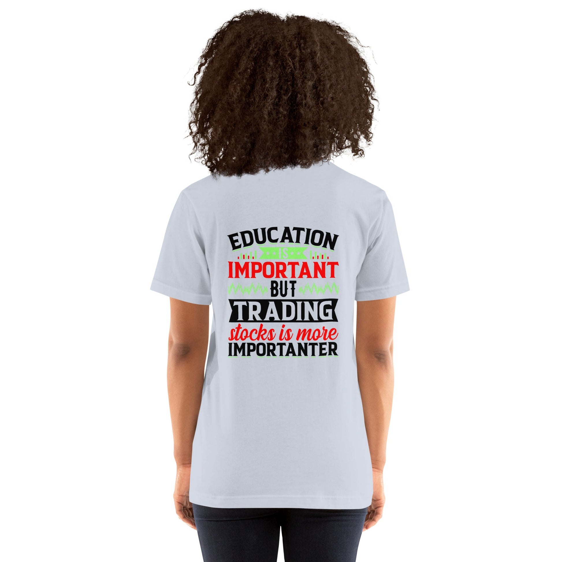 Education is important but trading stocks is more importanter in Dark Text - Unisex t-shirt ( Back Print ) by DarkByteGear