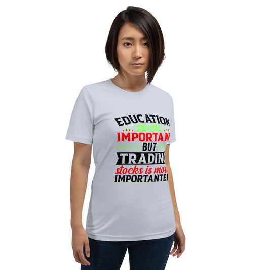 Education is important but trading stocks is more importanter in Dark Text - Unisex t-shirt by DarkByteGear