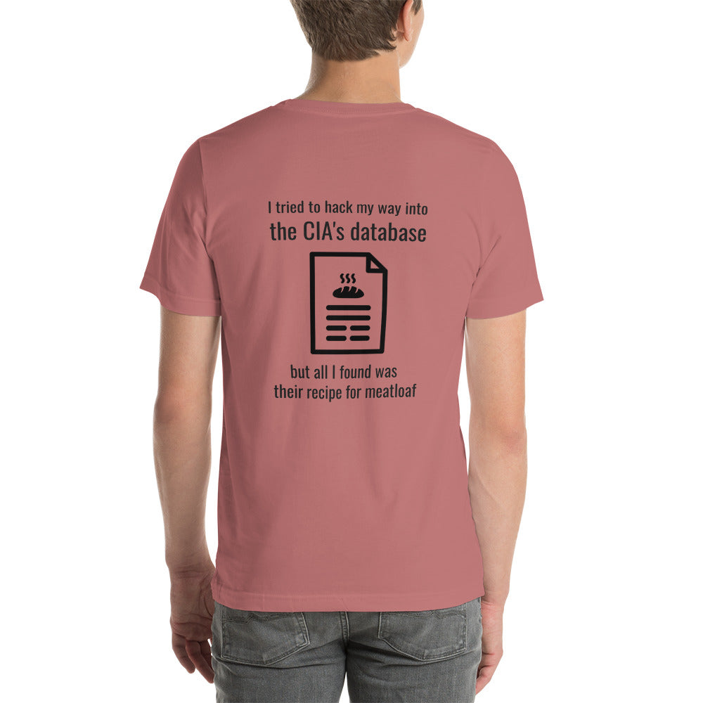 I Tried to Hack my Way into CIA Database - Unisex t-shirt by DarkByteGear