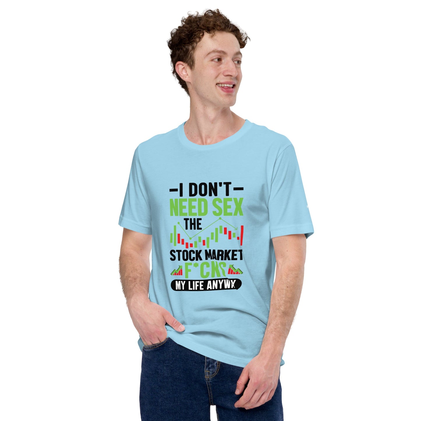 I don't Need sex, the Stock Market Fucks my life anyway in Dark Text - Unisex t-shirt by DarkByteGear