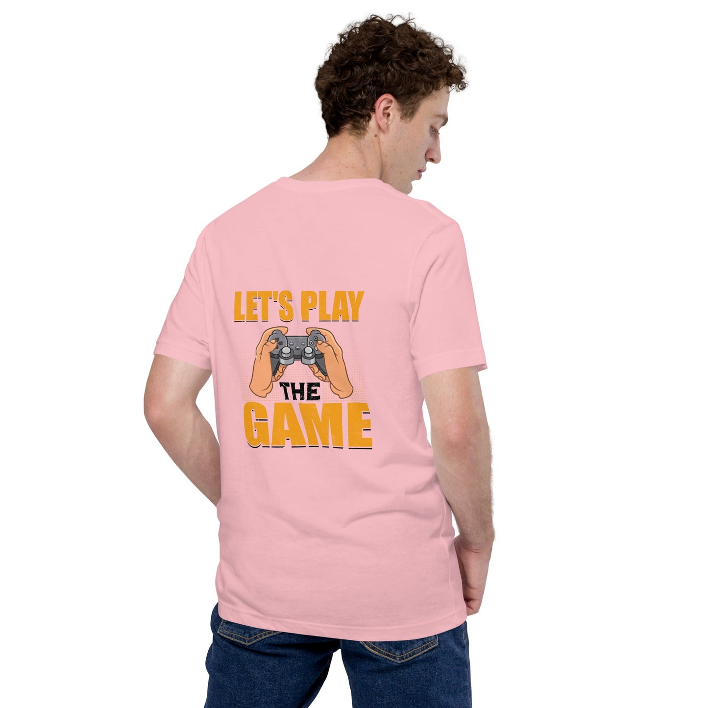 Let's Play the Game in Dark Text - Unisex t-shirt ( Back Print ) by DarkByteGear