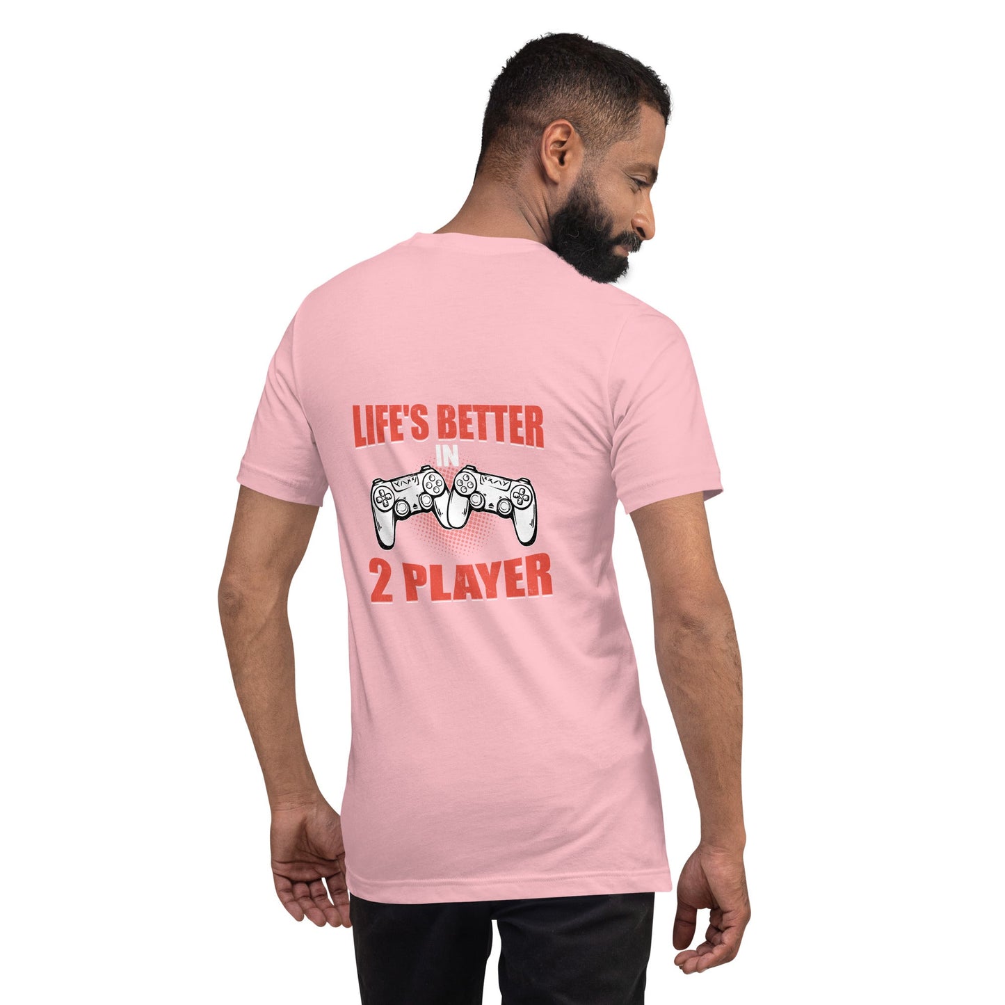 Life's Better in Two Players - Unisex t-shirt ( Back Print ) by DarkByteGear