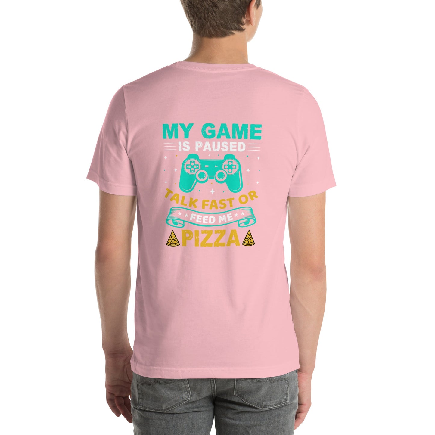 My Game is Paused, Talk Fast or Feed me Pizza - Unisex t-shirt by DarkByteGear