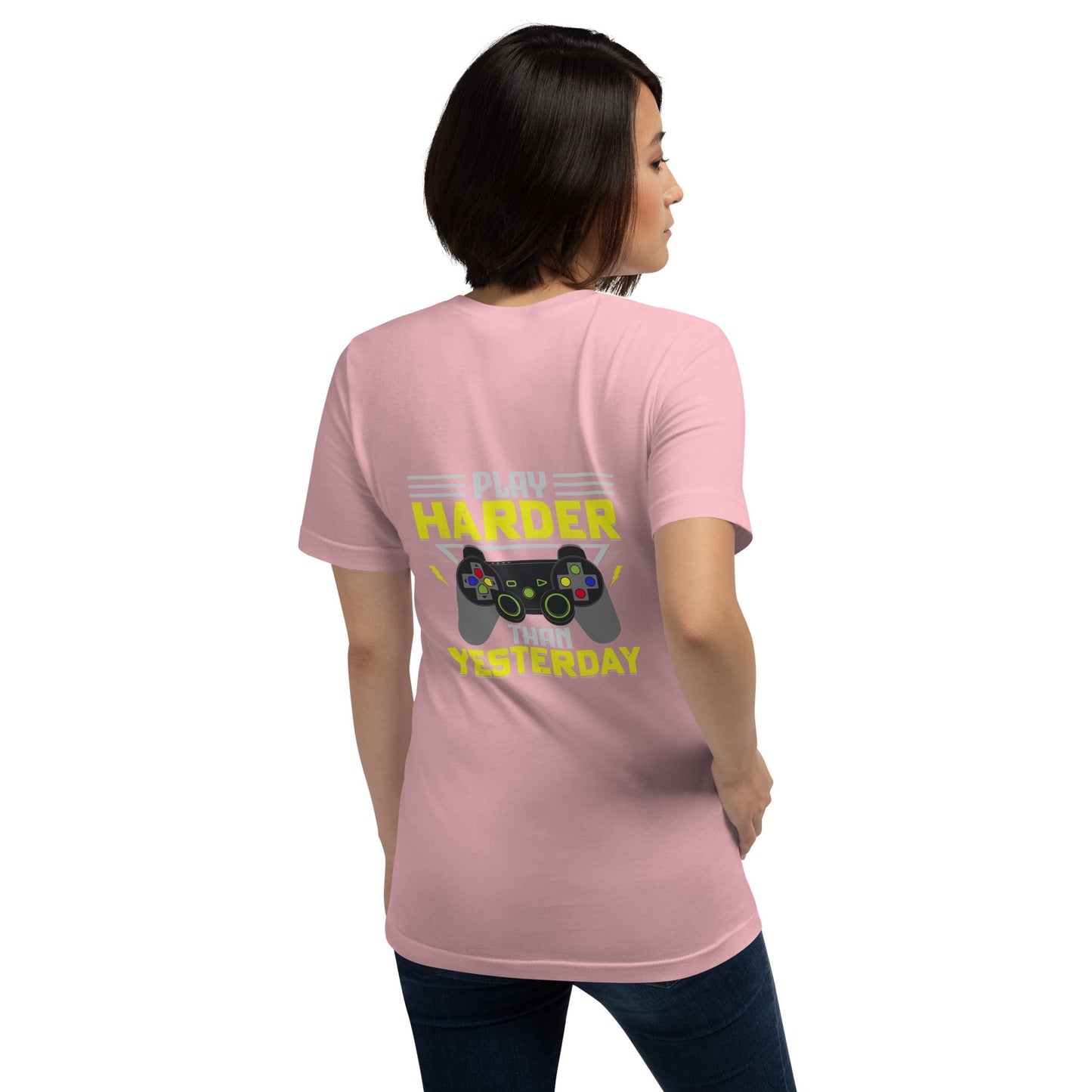 Play harder than Yesterday - Unisex t-shirt ( Back Print ) by DarkByteGear