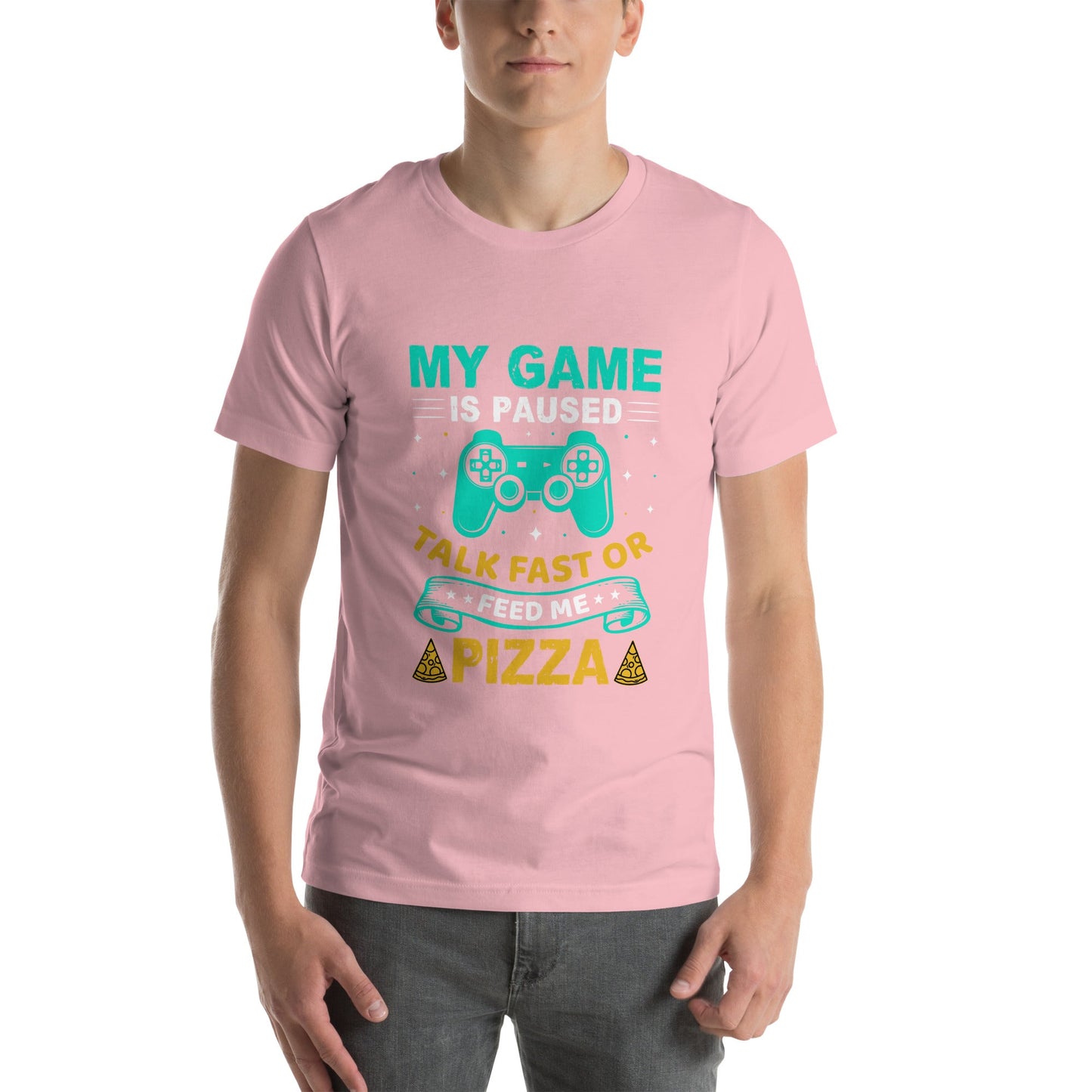 My Game is Paused, Talk Fast or Feed me Pizza - Unisex t-shirt by DarkByteGear