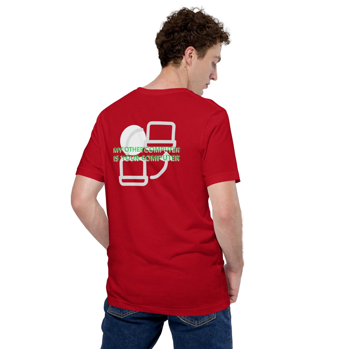 My other computer is your computer - Unisex t-shirt (back print) by DarkByteGear