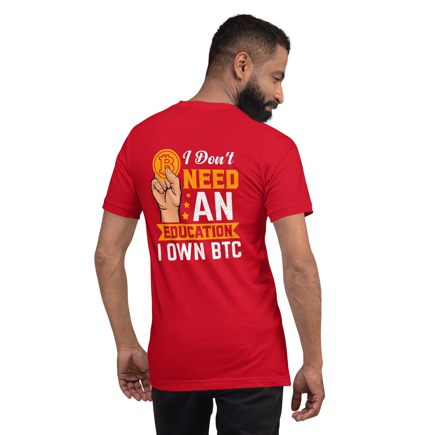 I don't need an education , I own bitcoin Unisex t-shirt ( Back Print ) by DarkByteGear