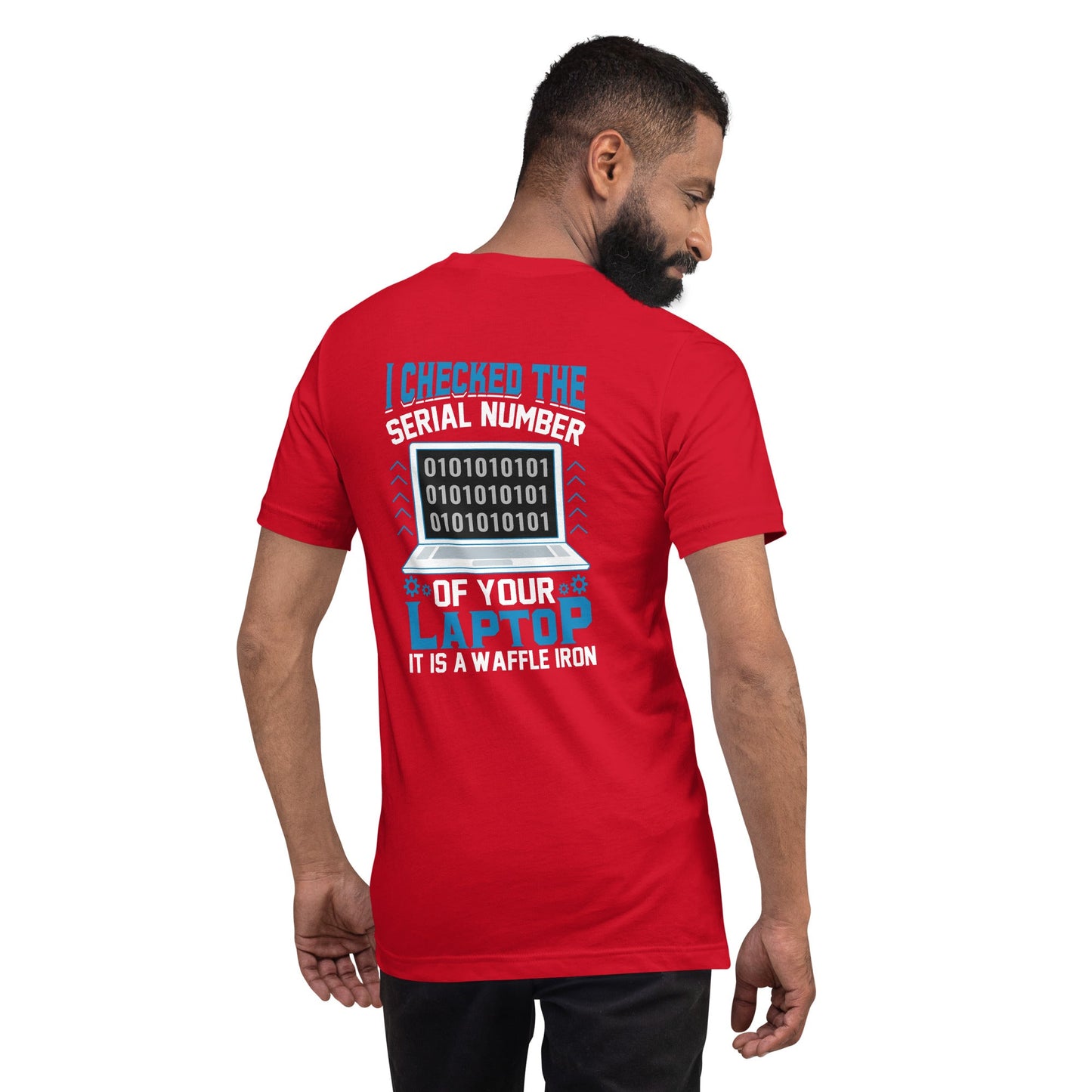 I checked the serial number of your laptop, it is a waffle iron - Unisex t-shirt ( Back Print ) by DarkByteGear