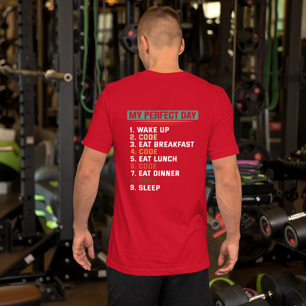 my-perfect-day-1.-wake-up-2.-code-3.-eat-breakfast-4.-code-5.-eat-lunch-6.-code-7.-eat-dinner-8.-code-9.-sleepUnisex t-shirt by DarkByteGear