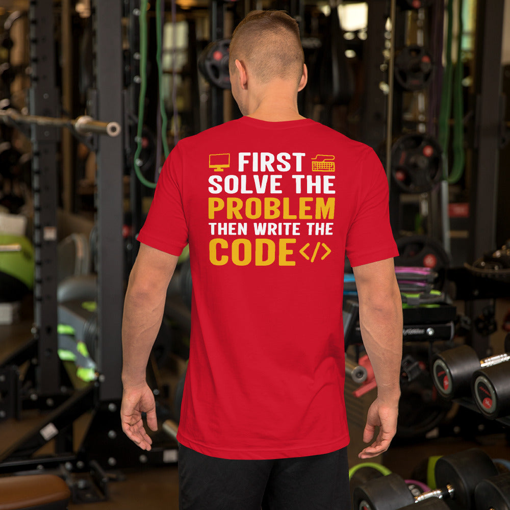 First, Solve the problem; then, Write the code - Unisex t-shirt by DarkByteGear