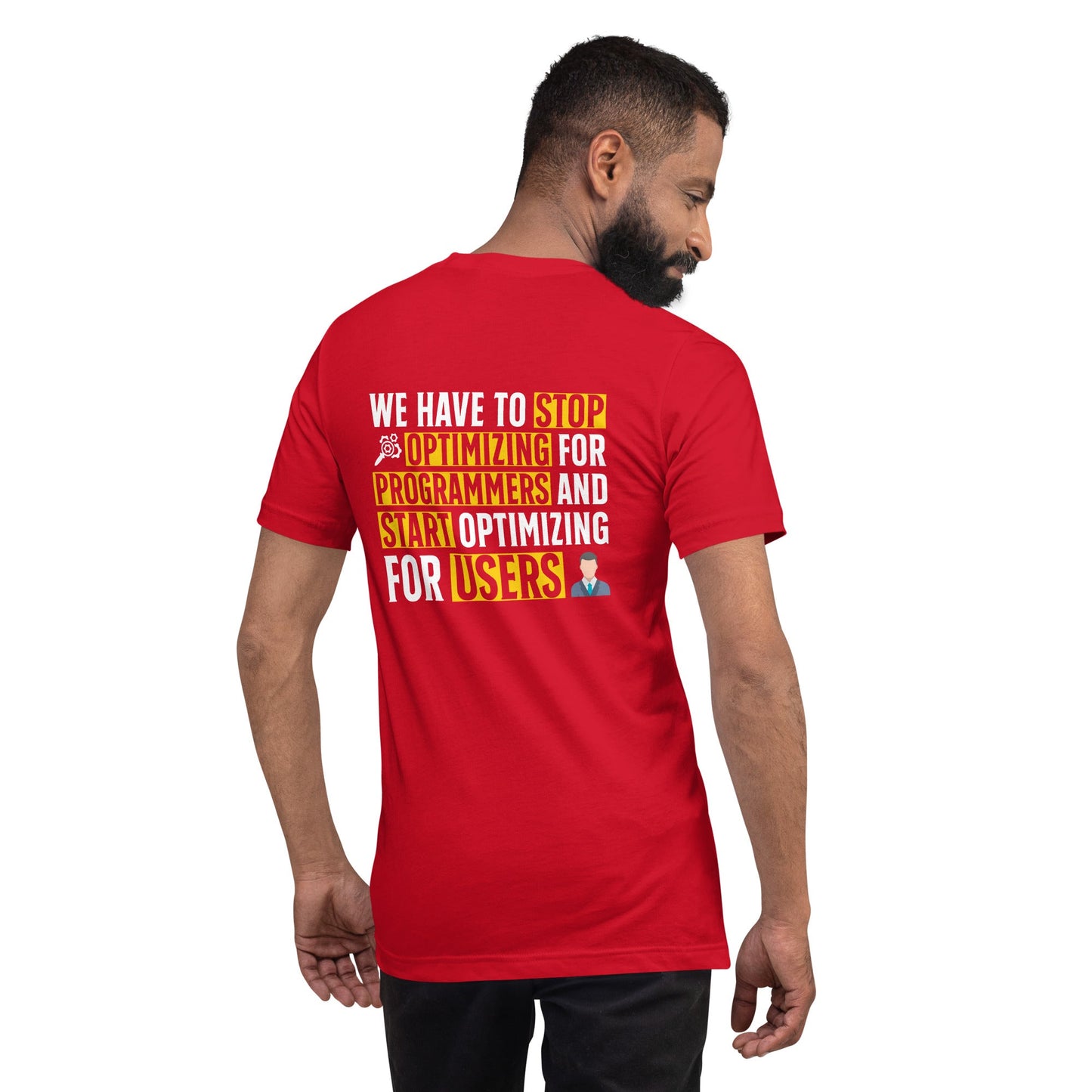 We have to stop optimizing for programmers and start optimizing for users - Unisex t-shirt ( Back Print ) by DarkByteGear