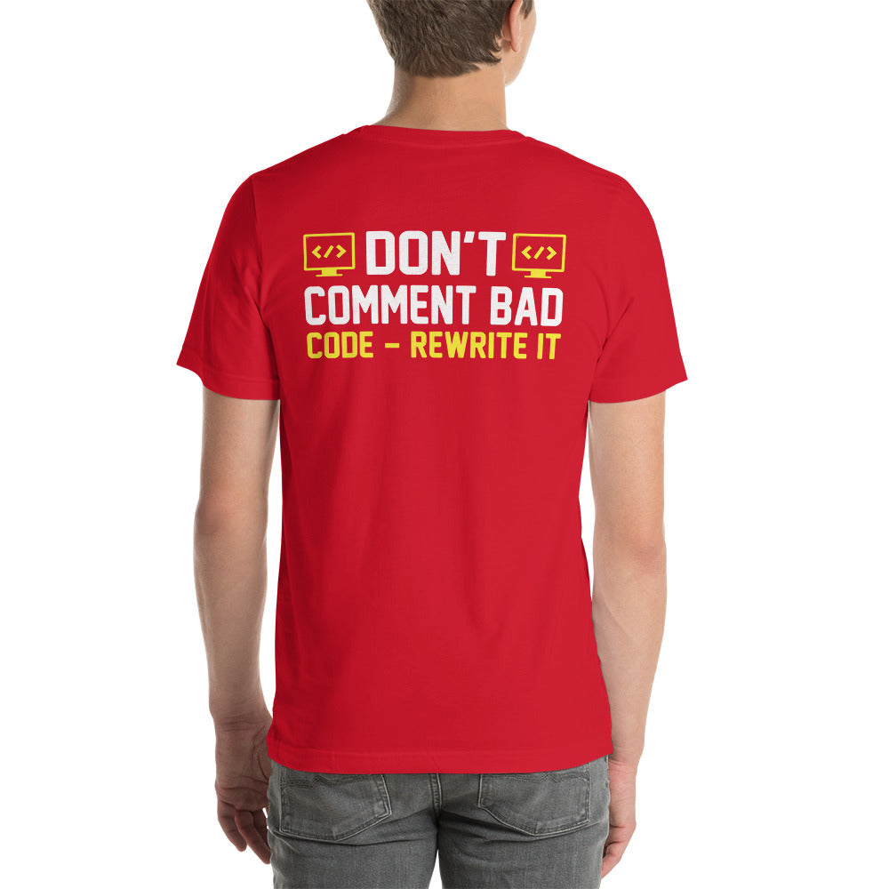 Don't comment Bad code, rewrite it - Unisex t-shirt ( Back print ) by DarkByteGear