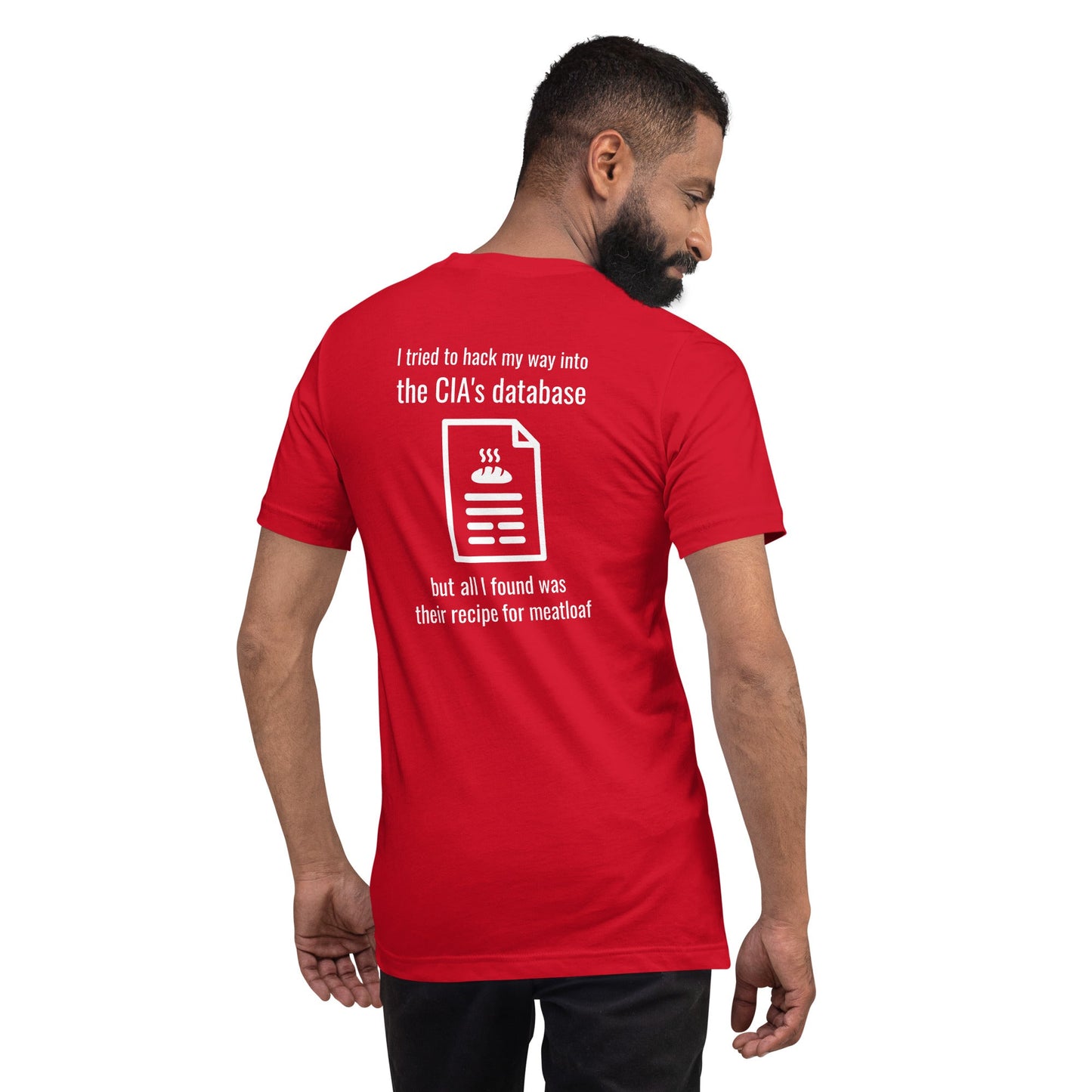 I tried to hack my way into the CIA's database - Unisex t-shirt (back print) by DarkByteGear