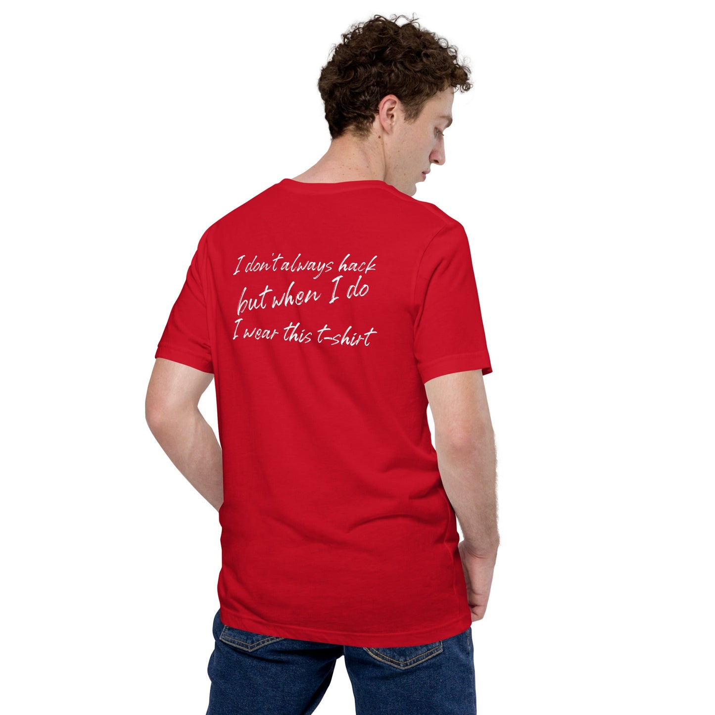 I don't always hack - Unisex t-shirt (back print) by DarkByteGear