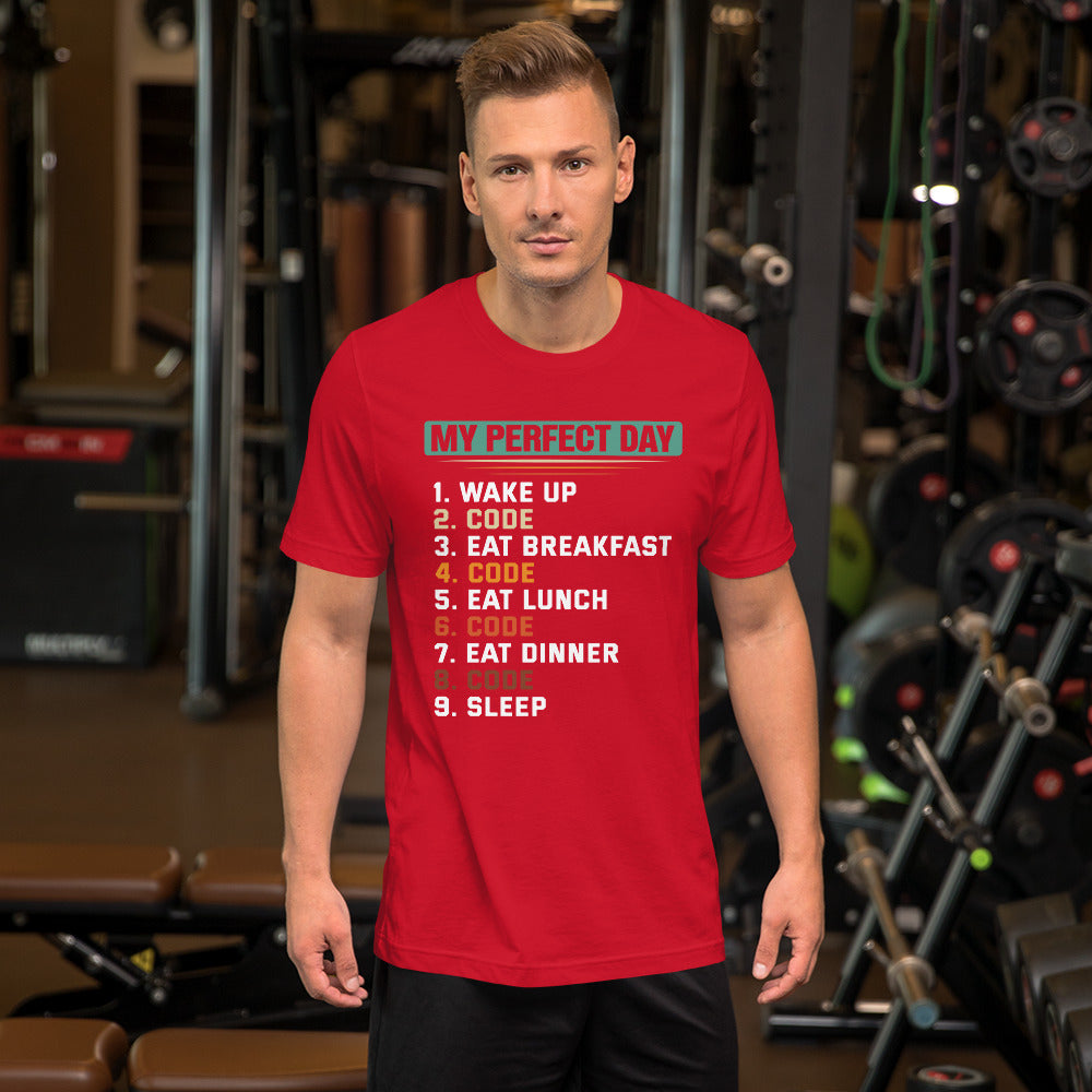 my-perfect-day-1.-wake-up-2.-code-3.-eat-breakfast-4.-code-5.-eat-lunch-6.-code-7.-eat-dinner-8.-code-9.-sleepUnisex t-shirt by DarkByteGear