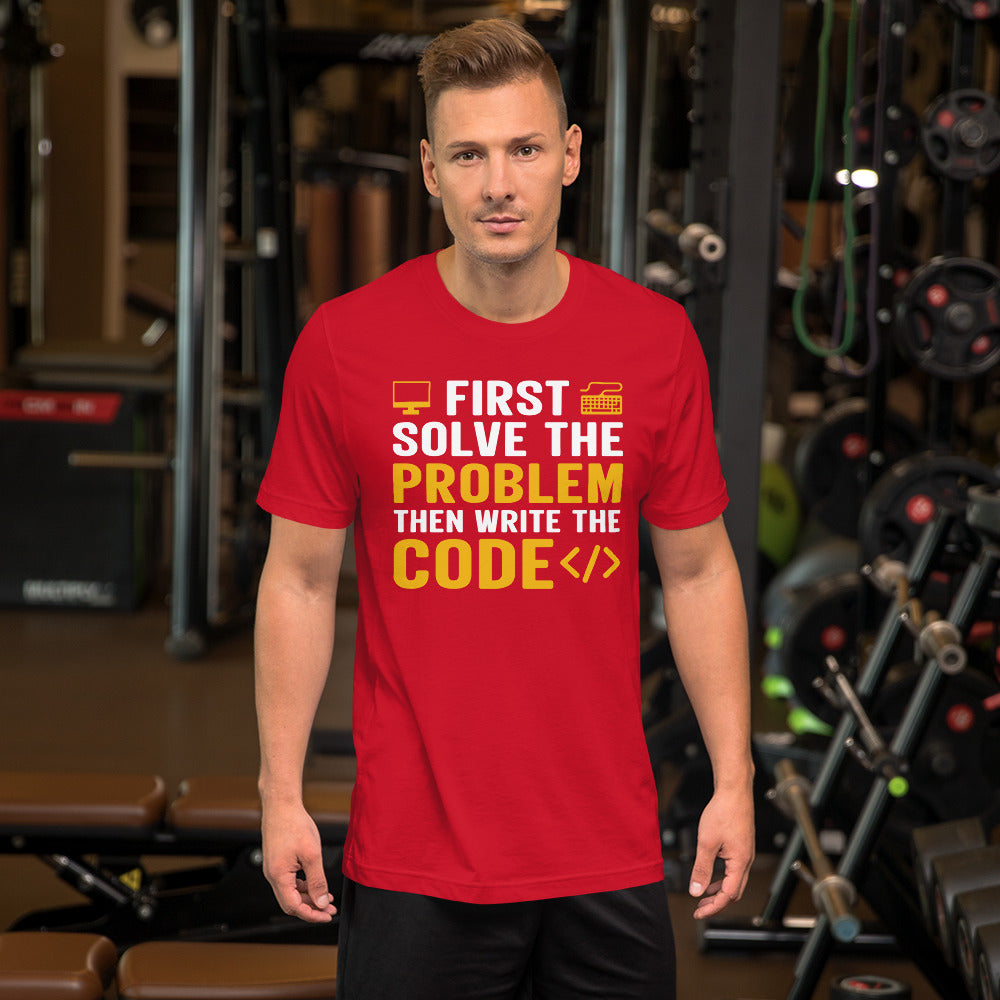 First, Solve the problem; then, Write the code - Unisex T-shirt by DarkByteGear