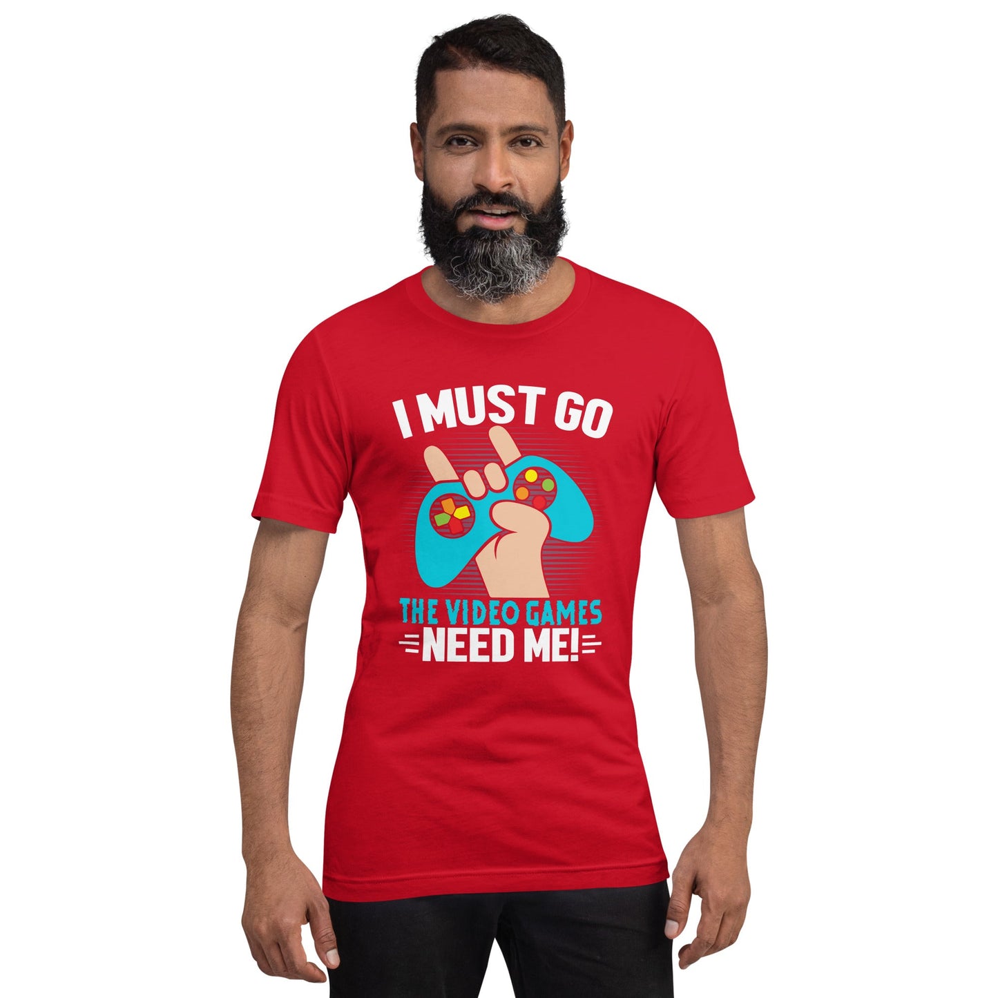 I must go, the Video Games need me Unisex t-shirt by DarkByteGear