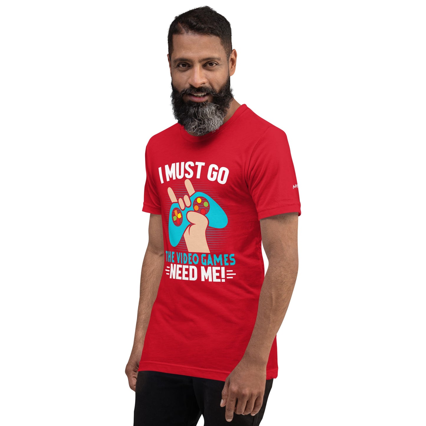 I must go, the Video Games need me Unisex t-shirt by DarkByteGear