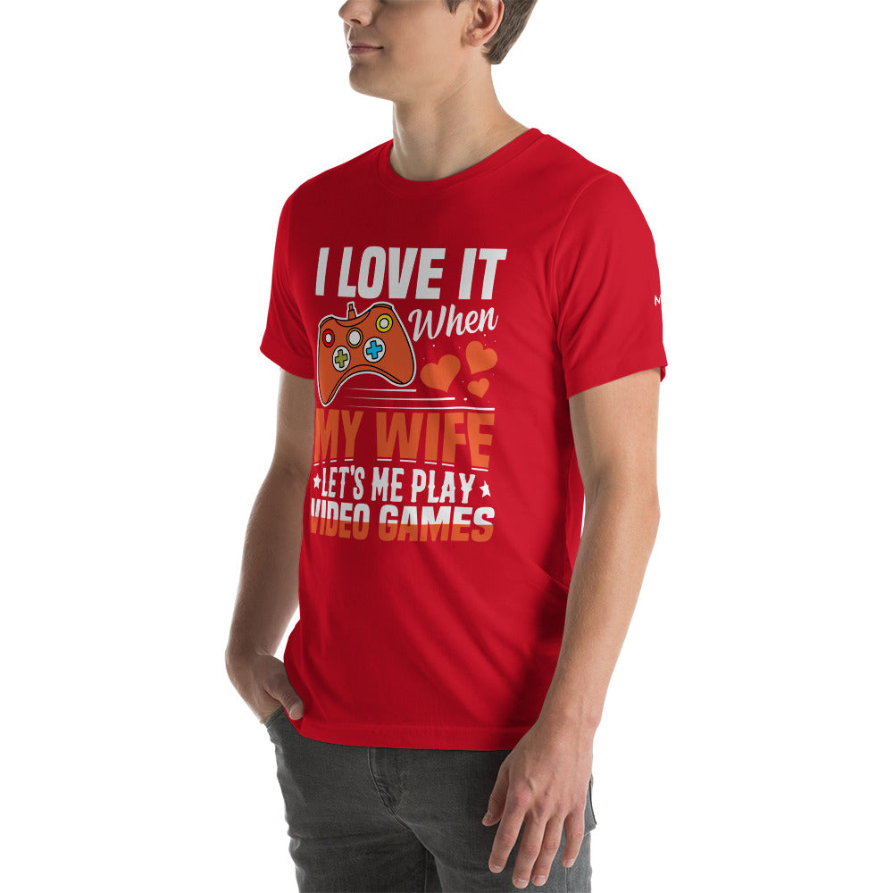 I love it when My wife Let me Play Videogames - Unisex t-shirt by DarkByteGear