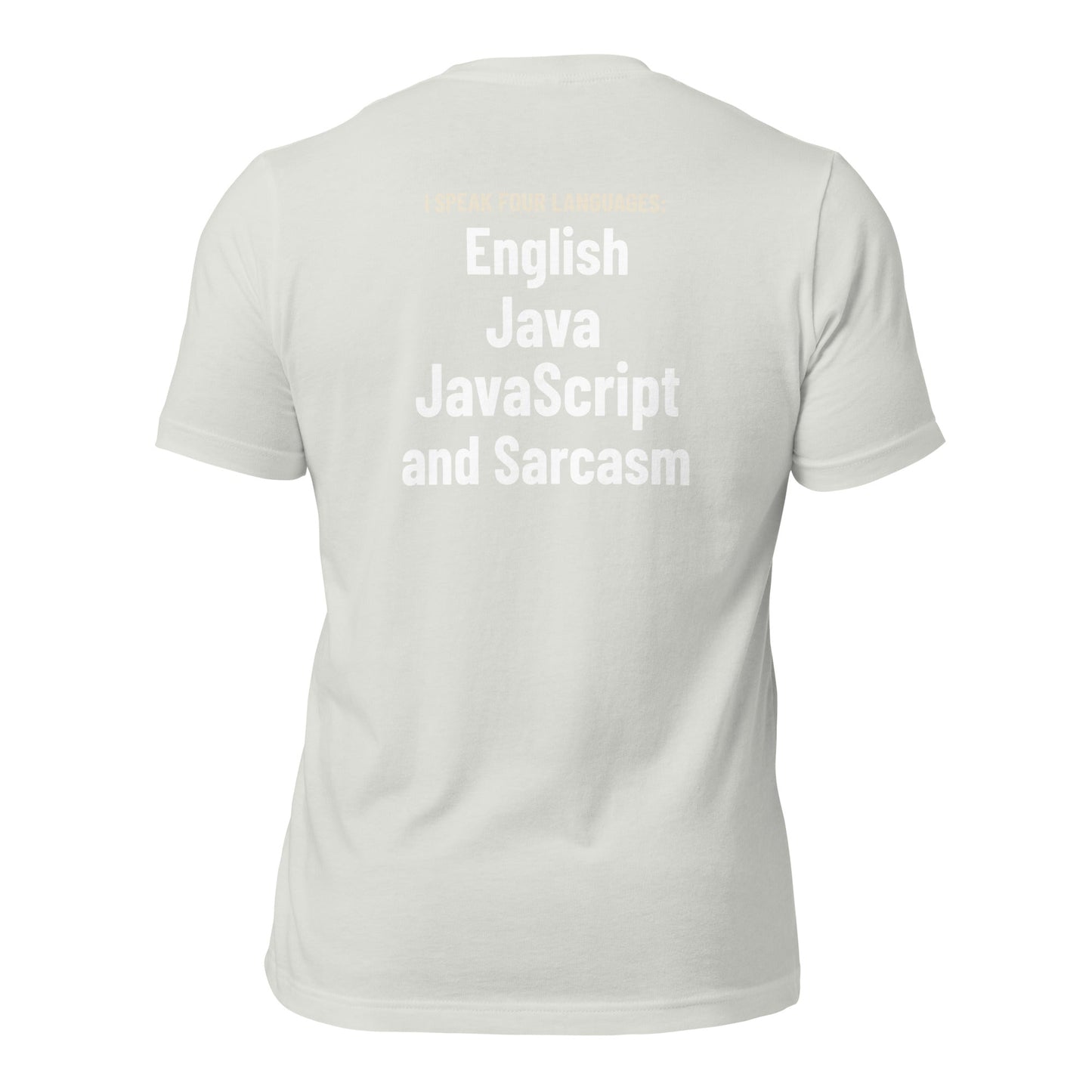 I speak four languages English, Java, JavaScript, and sarcasm - Unisex t-shirt (back print) by DarkByteGear