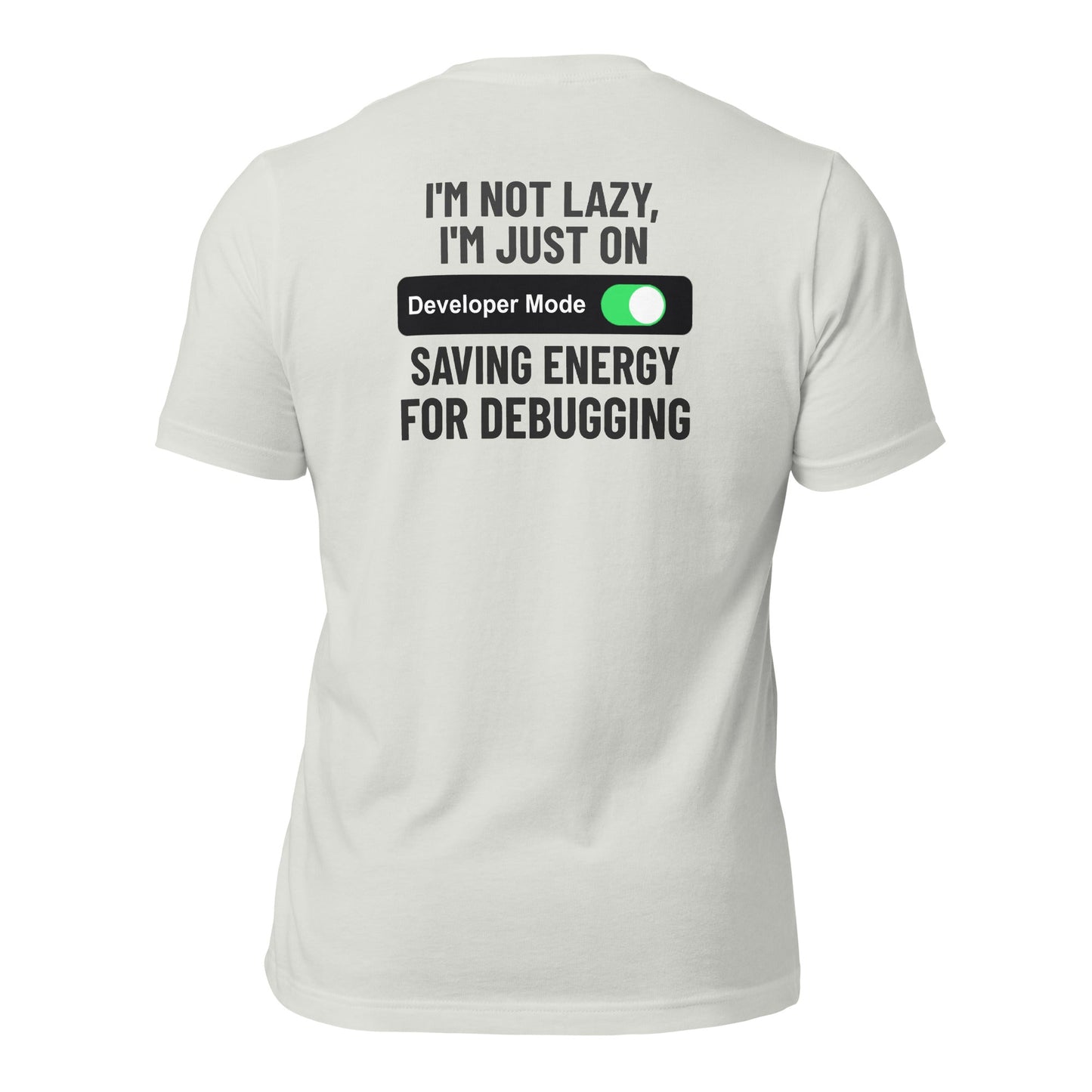I'm not lazy, I'm just on developer mode - Unisex t-shirt (back print) by DarkByteGear