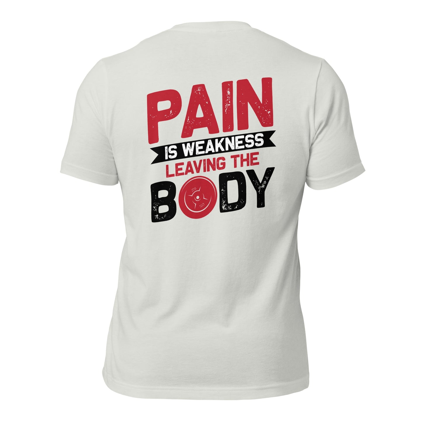 Pain is Weakness Leaving the Body - Unisex t-shirt ( Back Print ) by DarkByteGear
