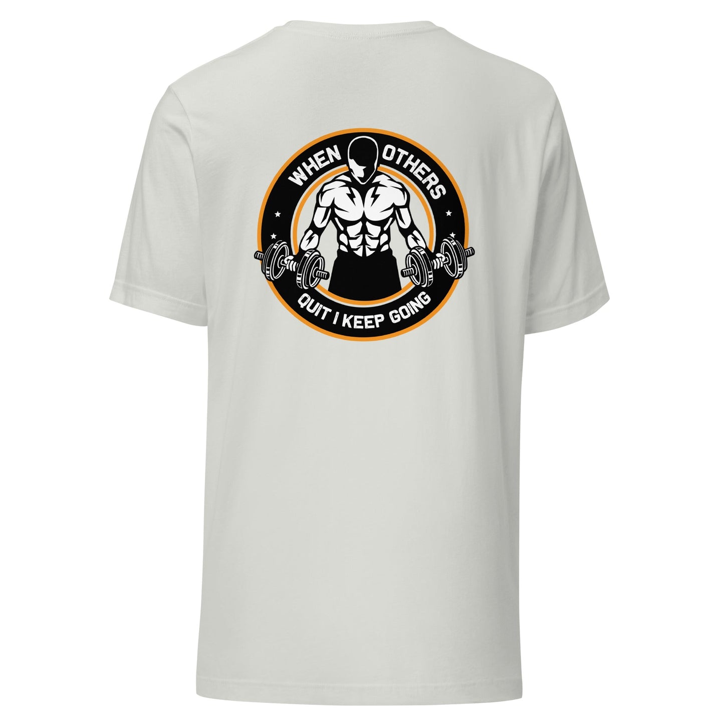 When others quit I keep going - Unisex t-shirt ( Back Print ) by DarkByteGear