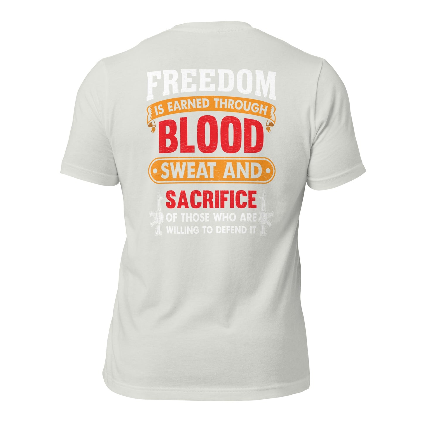 Freedom is earned through Blood, Sweat and Sacrifice - Unisex t-shirt (back print) by DarkByteGear