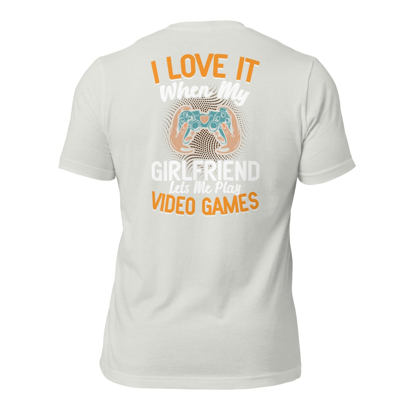 I love it when My Girlfriend Let me Play Videogames - Unisex t-shirt ( Back Print ) by DarkByteGear