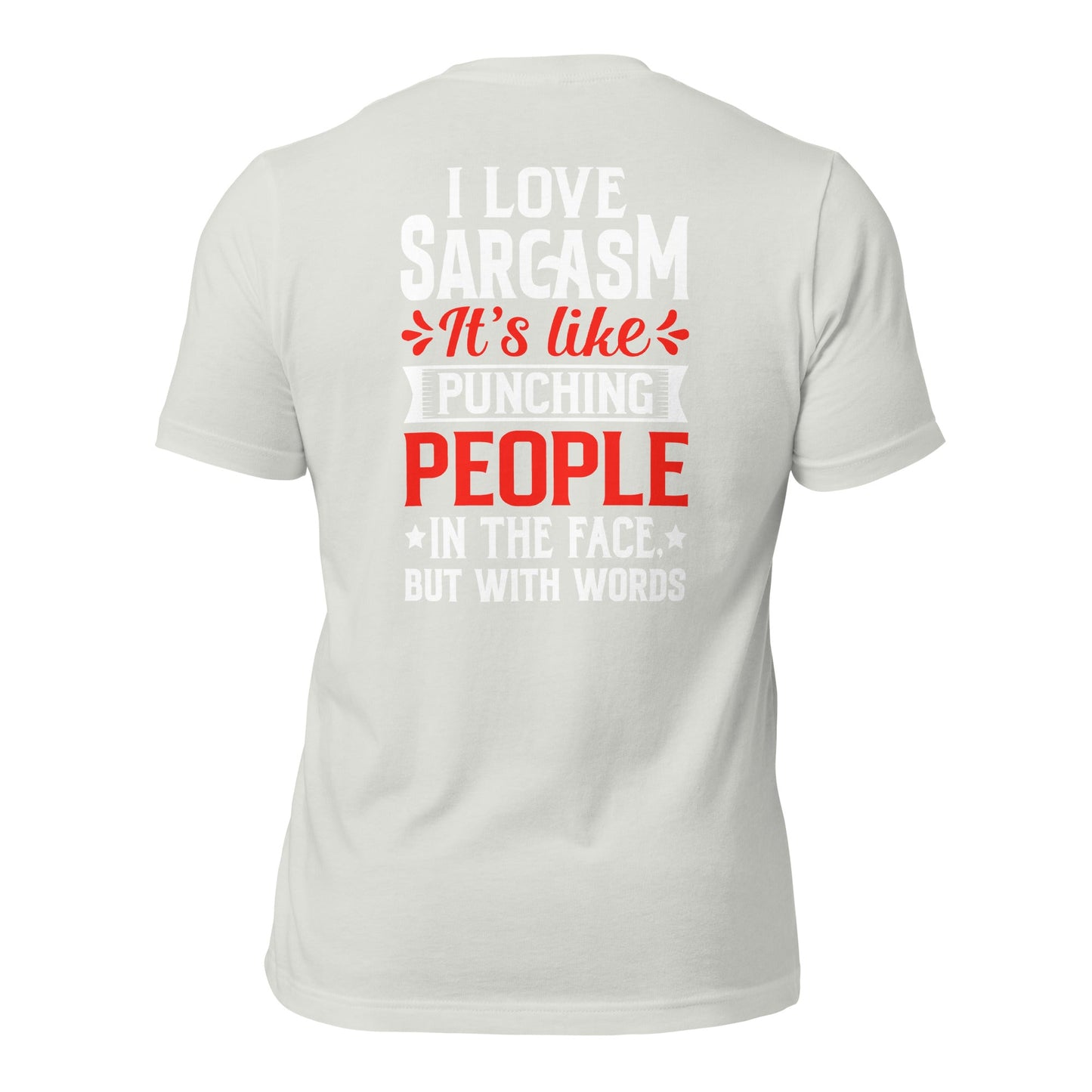 I love sarcasm; it's like punching people in the face, but with words - Unisex t-shirt ( Back Print ) by DarkByteGear