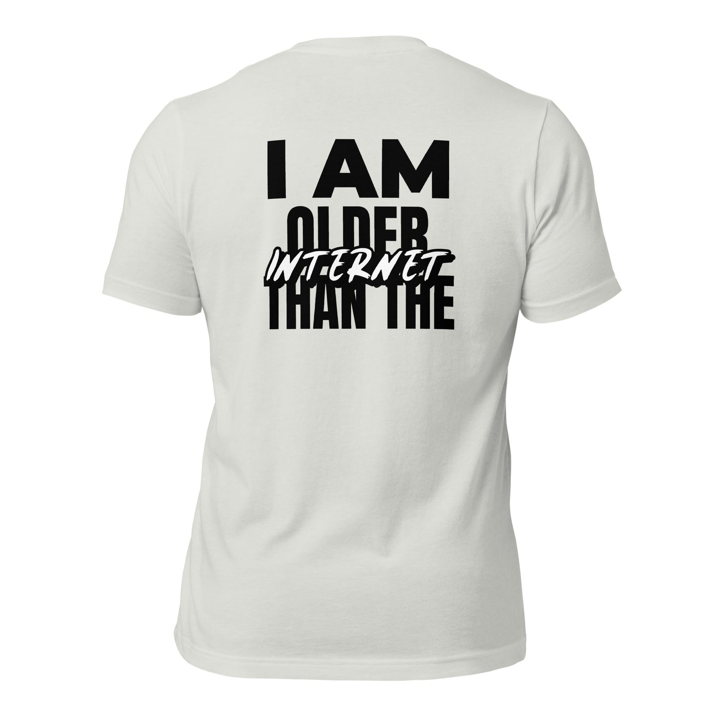 I am older than the Internet - Unisex t-shirt (back print) by DarkByteGear