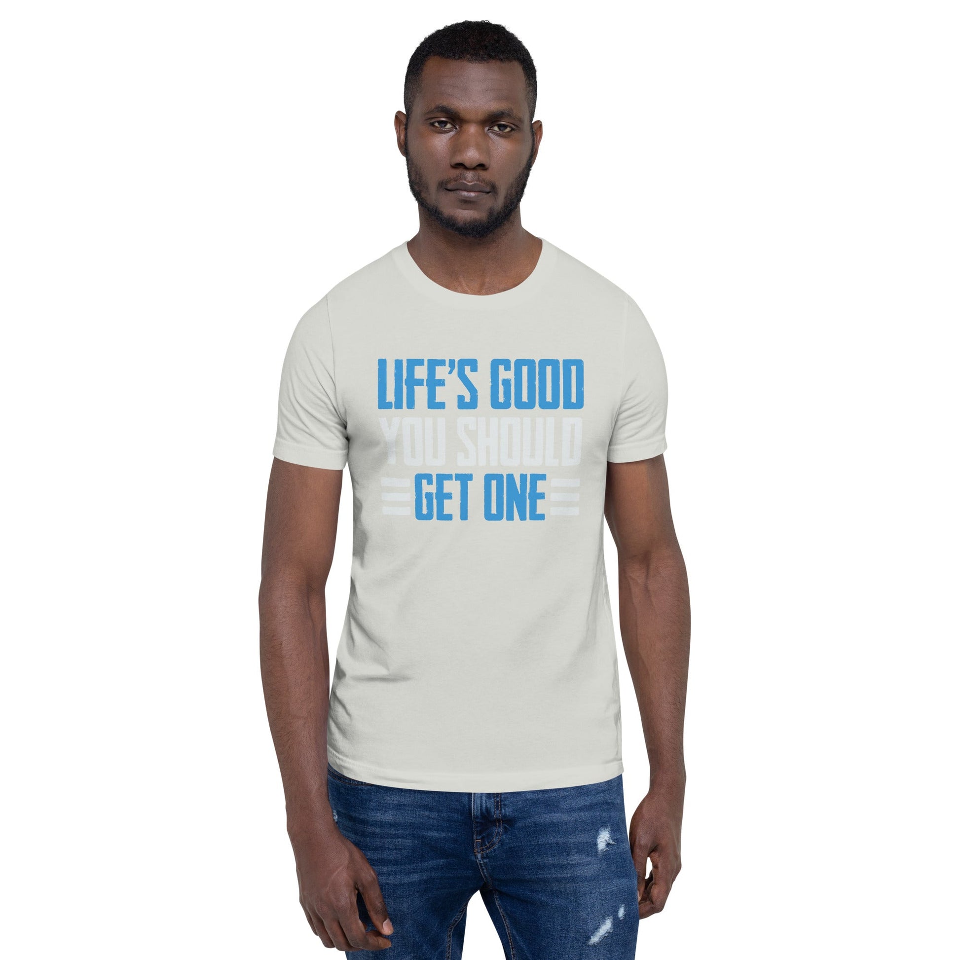 Life is good; you should get one - Unisex t-shirt by DarkByteGear