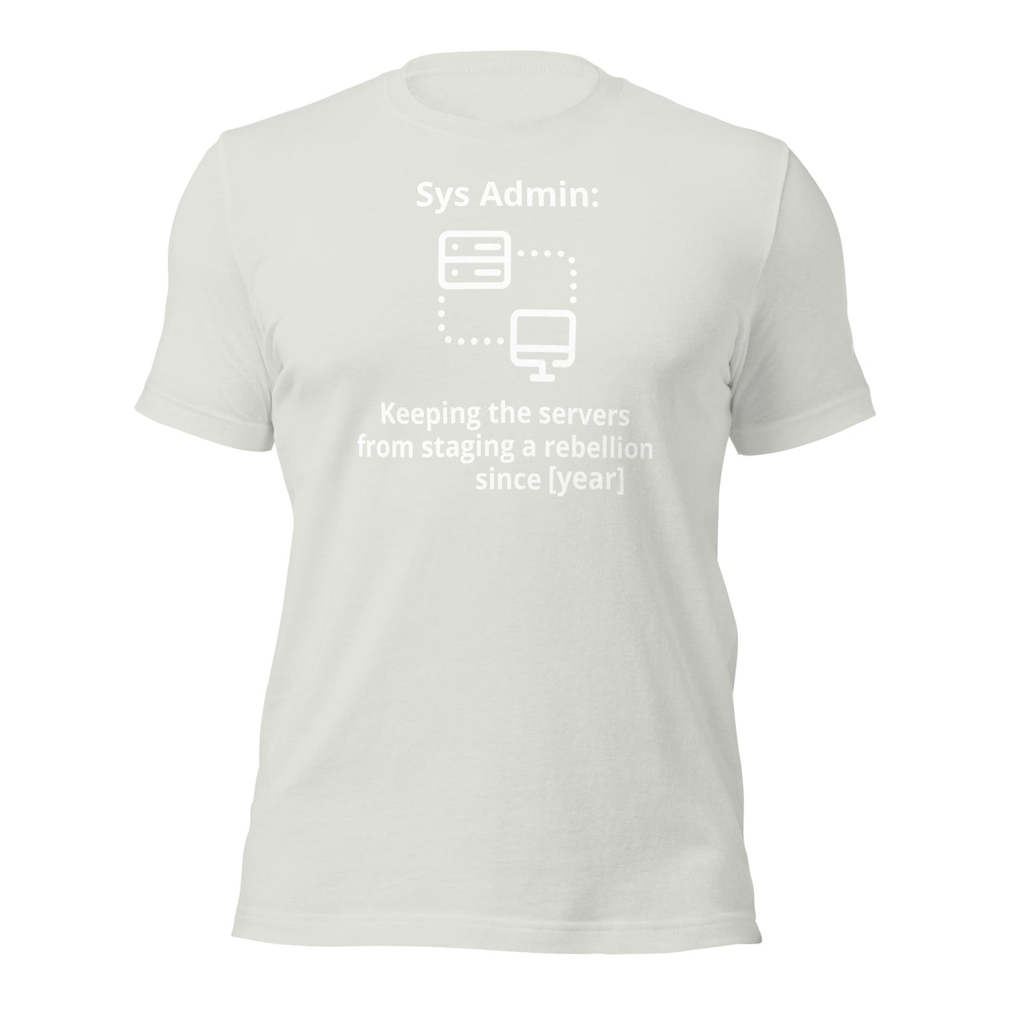 Keeping the servers from staging a rebellion since [insert year here] - Unisex t-shirt by DarkByteGear