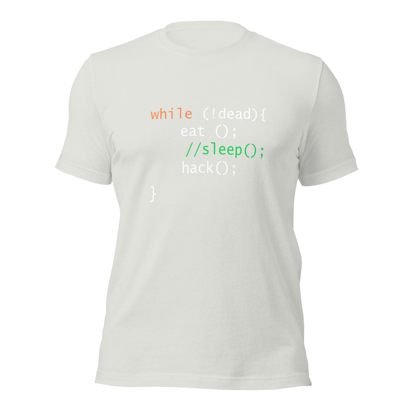 while (!dead){ eat();//sleep();hack();} - Unisex t-shirt by DarkByteGear