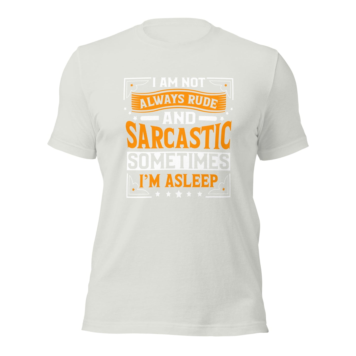 I am not always rude and sarcastic: Sometimes, I am asleep - Unisex t-shirt by DarkByteGear
