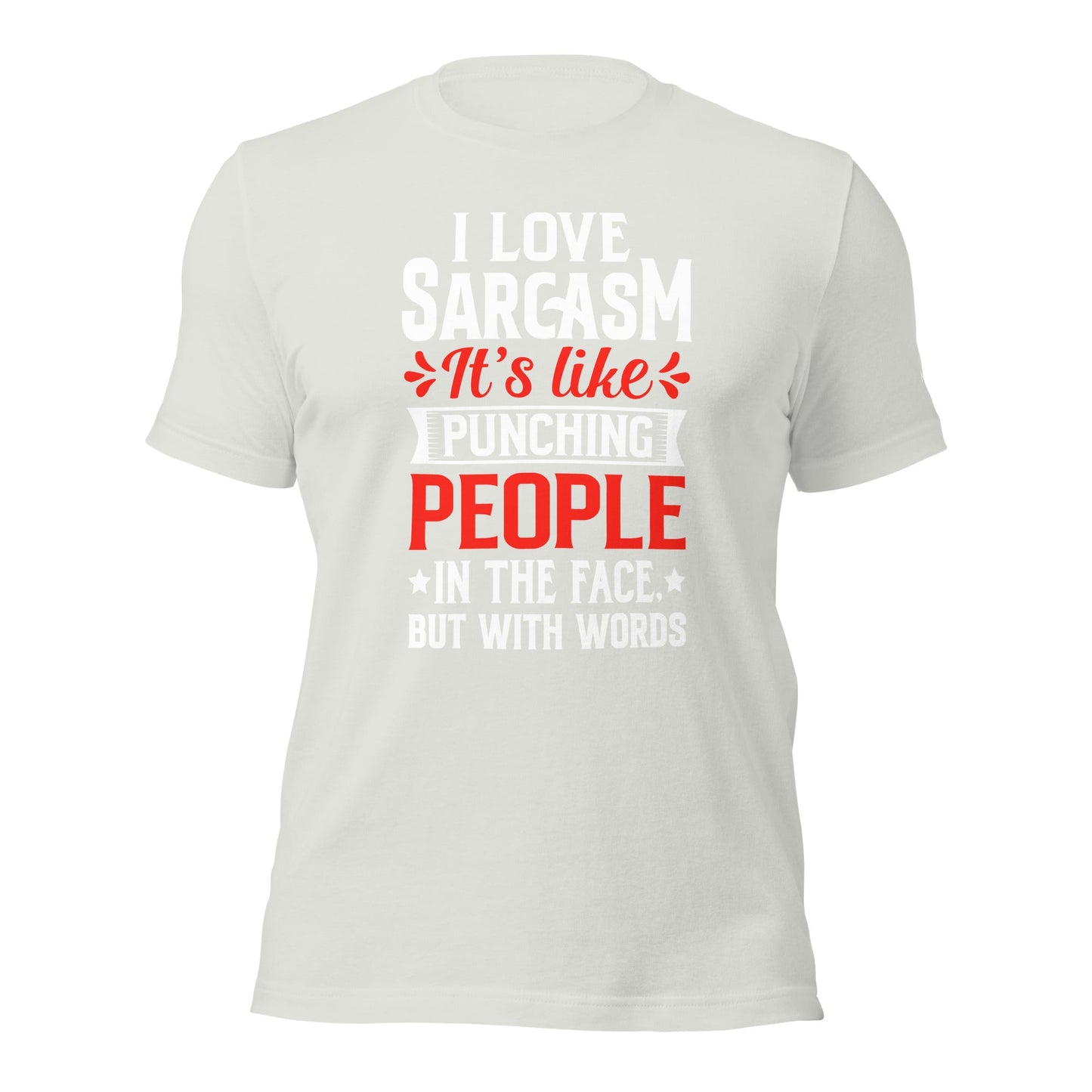 I love sarcasm; it's like punching people in the face, but with words - Unisex t-shirt by DarkByteGear