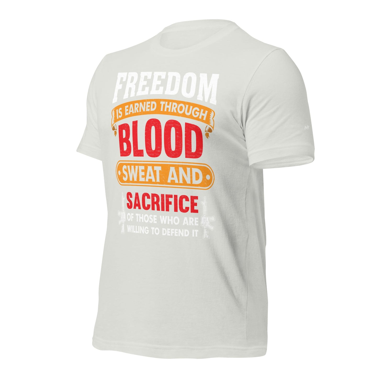 Freedom is earned through Blood, Sweat and Sacrifice - Unisex t-shirt by DarkByteGear